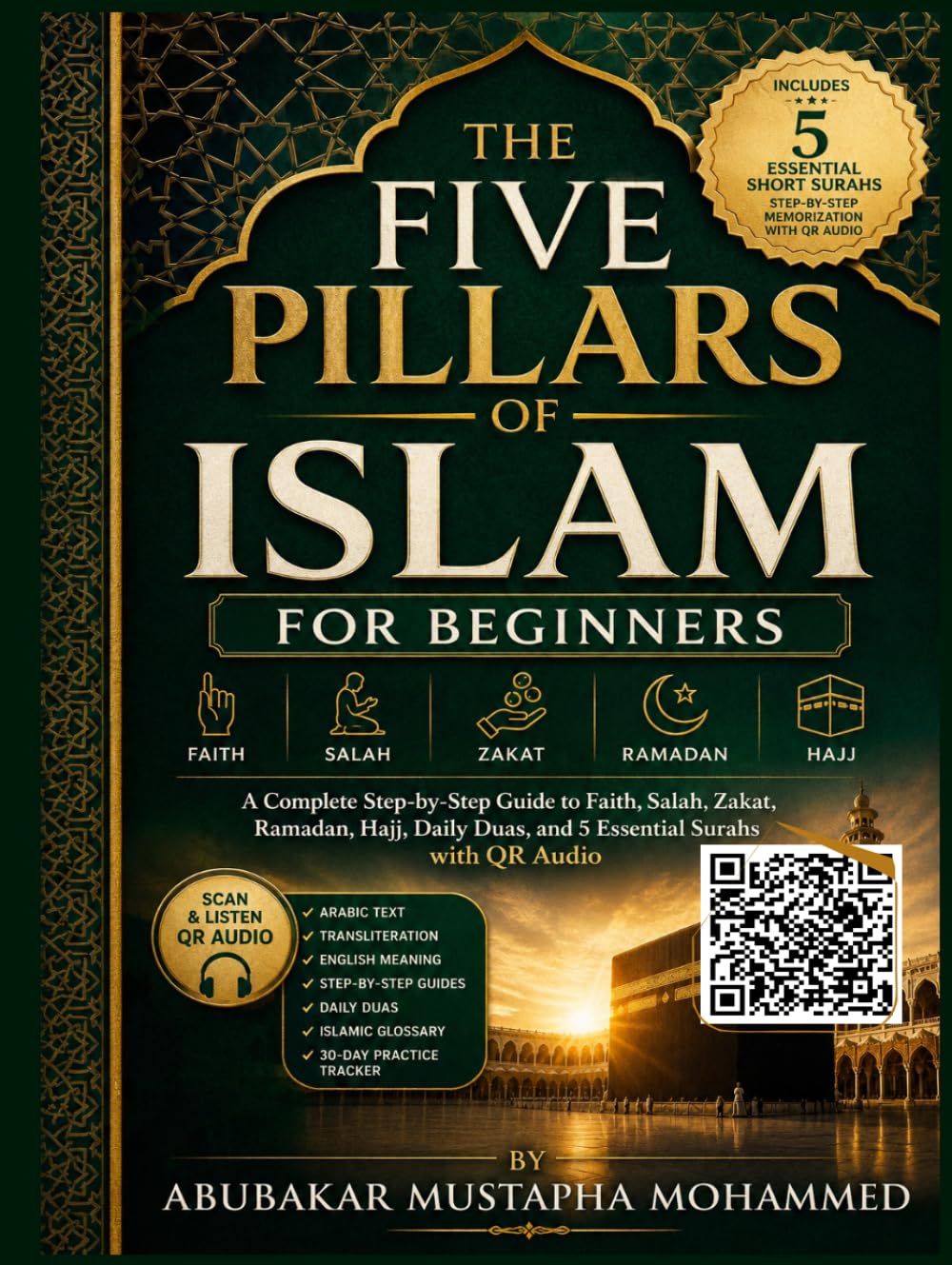 The Five Pillars of Islam for Beginners: A Simple Step-by-Step Guide to Faith, Prayer (Salah), Zakat, Ramadan Fasting, and Hajj — With QR Code Audio ... and Duas (The New Muslim Success Series)
