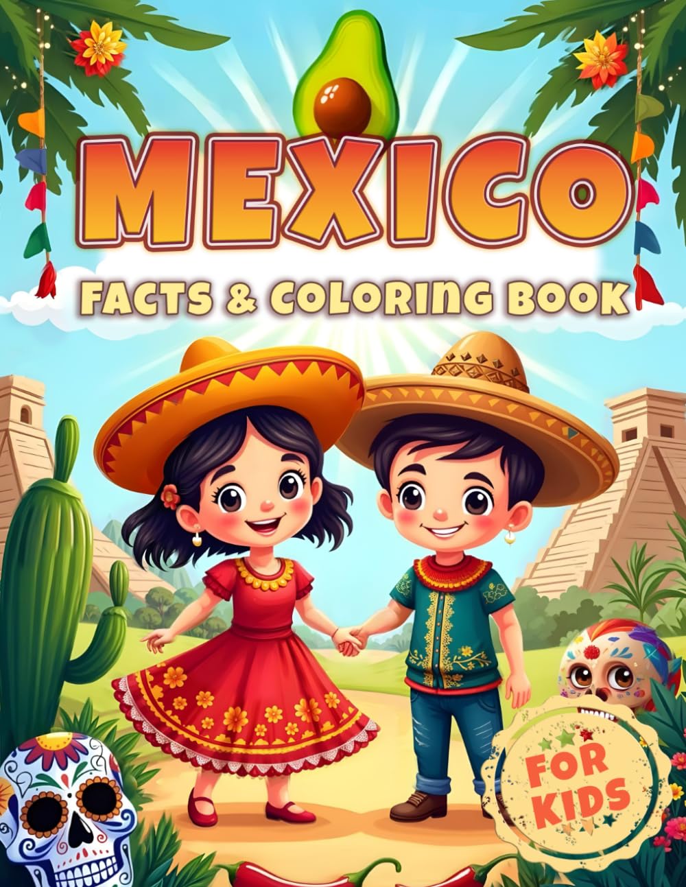 Mexico Facts & Coloring Book: Interesting Facts about Mexico for Kids | Color Pages Featuring Mexican Holidays, Culture, Landscapes for Children (Facts & Coloring Books for Kids)