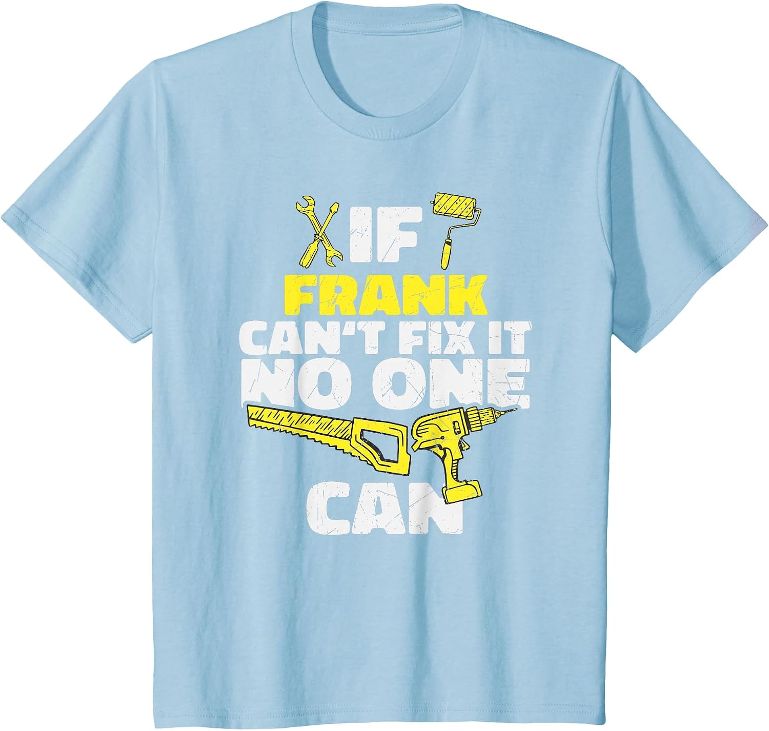 If Frank Can't Fix It, No One Can, Funny Personalized Name T-Shirt