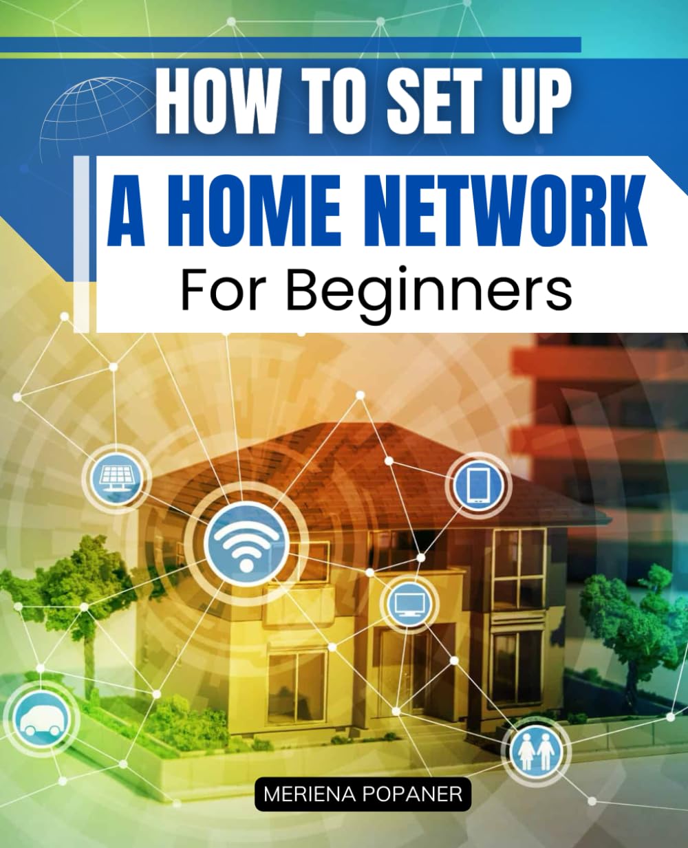 How to Set Up A Home Network For Beginners Your Comprehensive Guide to