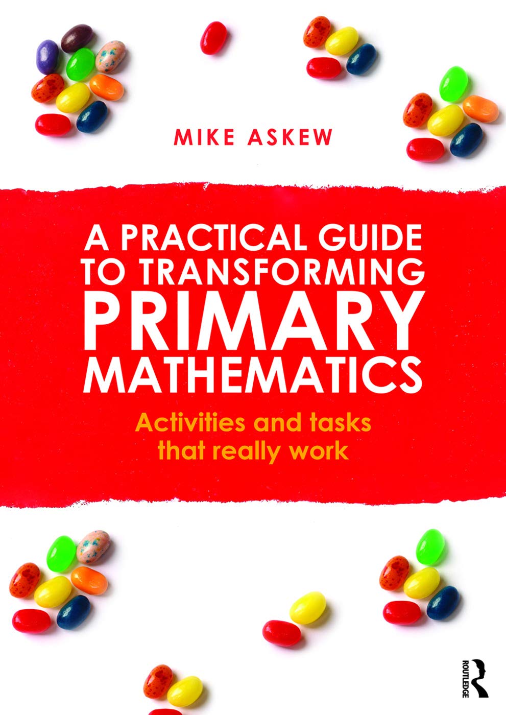 A Practical Guide to Transforming Primary Mathematics: Activitie