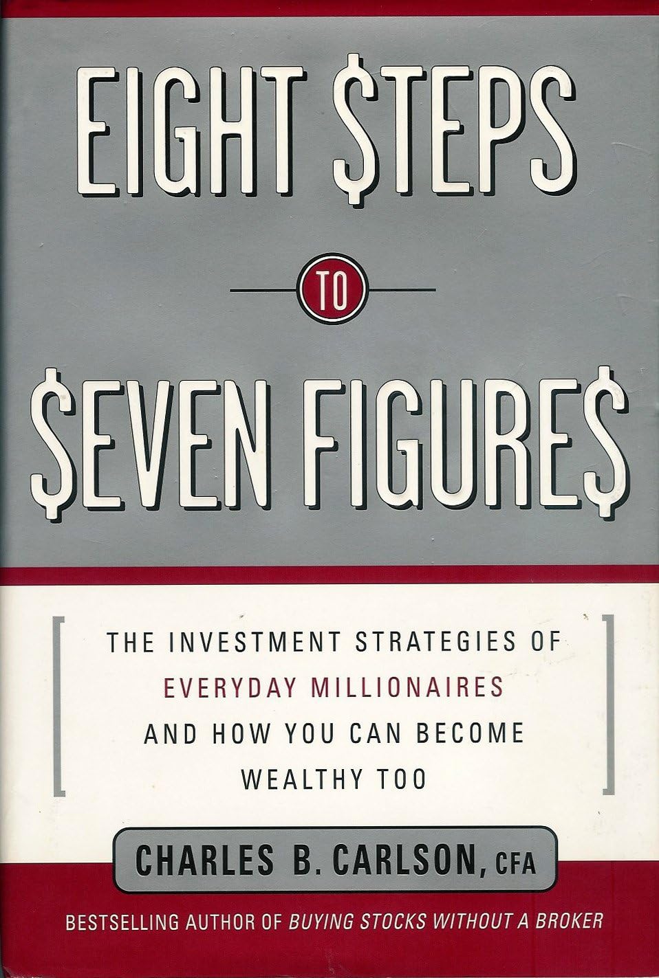 Eight Steps to Seven Figures: The Investment Strategies of Everyday Millionaires and How You Can Become Wealthy Too