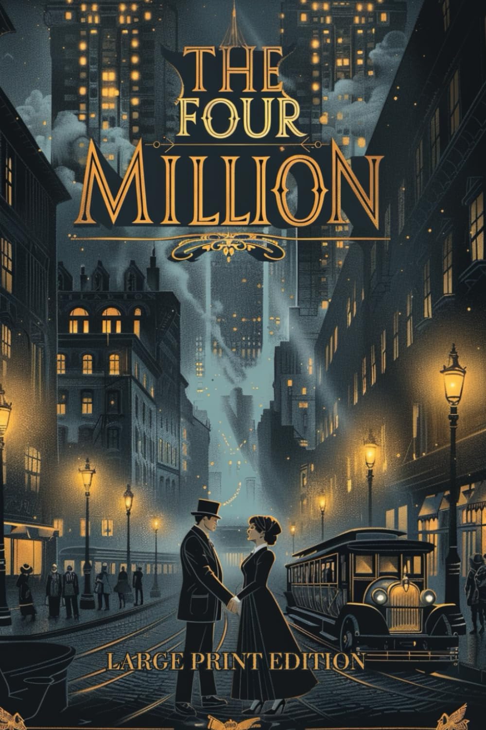 THE FOUR MILLION (LARGE PRINT EDITION): A collection of heartwarming short stories set in early 20th-century New York, featuring everyday people,