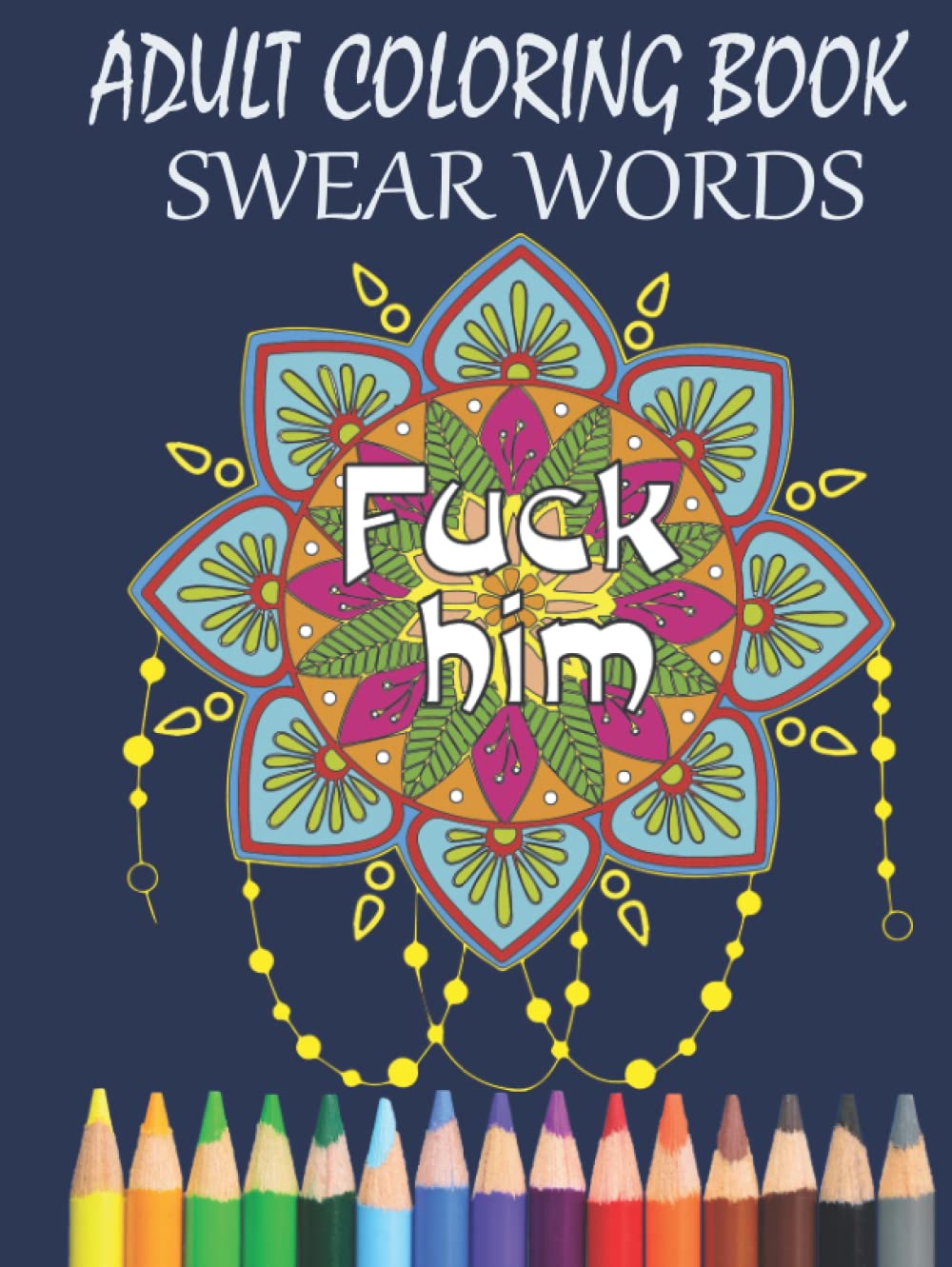Swear words Coloring Book: An Adult Coloring Book with 100 Beautiful Images of swear words to Color