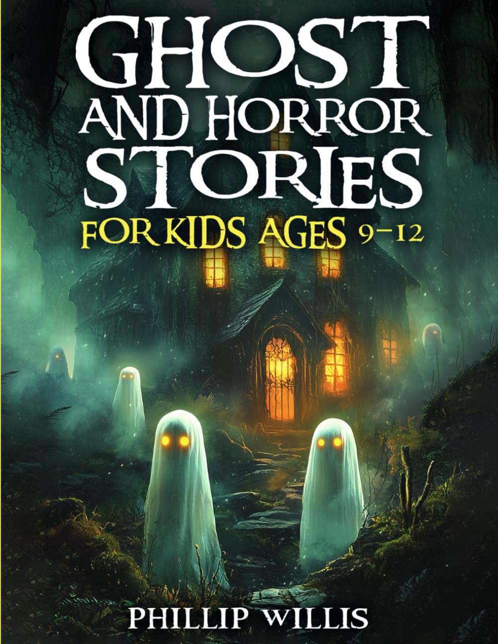 Ghost and Horror Stories for Kids Ages 9–12: Creepy Short Tales, Haunted Adventures, and Scary Fun for Sleepovers, Campfires, and Halloween Nights