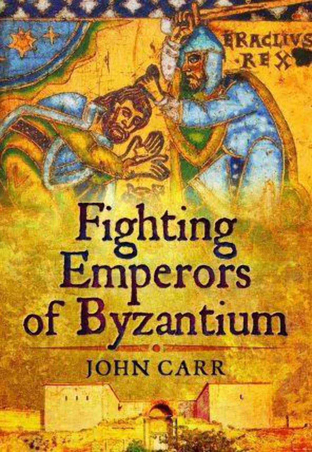 Fighting Emperors of Byzantium by John Carr PAPERBACK 9781399024839