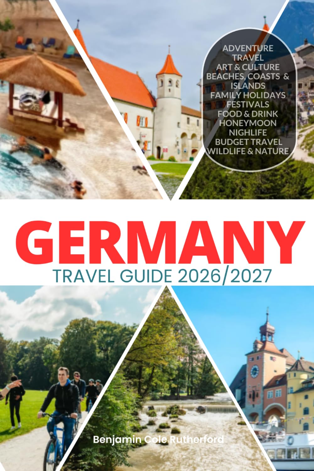 GERMANY TRAVEL GUIDE 2026/2027: Your Complete Arrival to Departure Guide to Germany, Designed to Help You Explore More in Less Time with Easy ... Budget Planning, and Top Attractions.