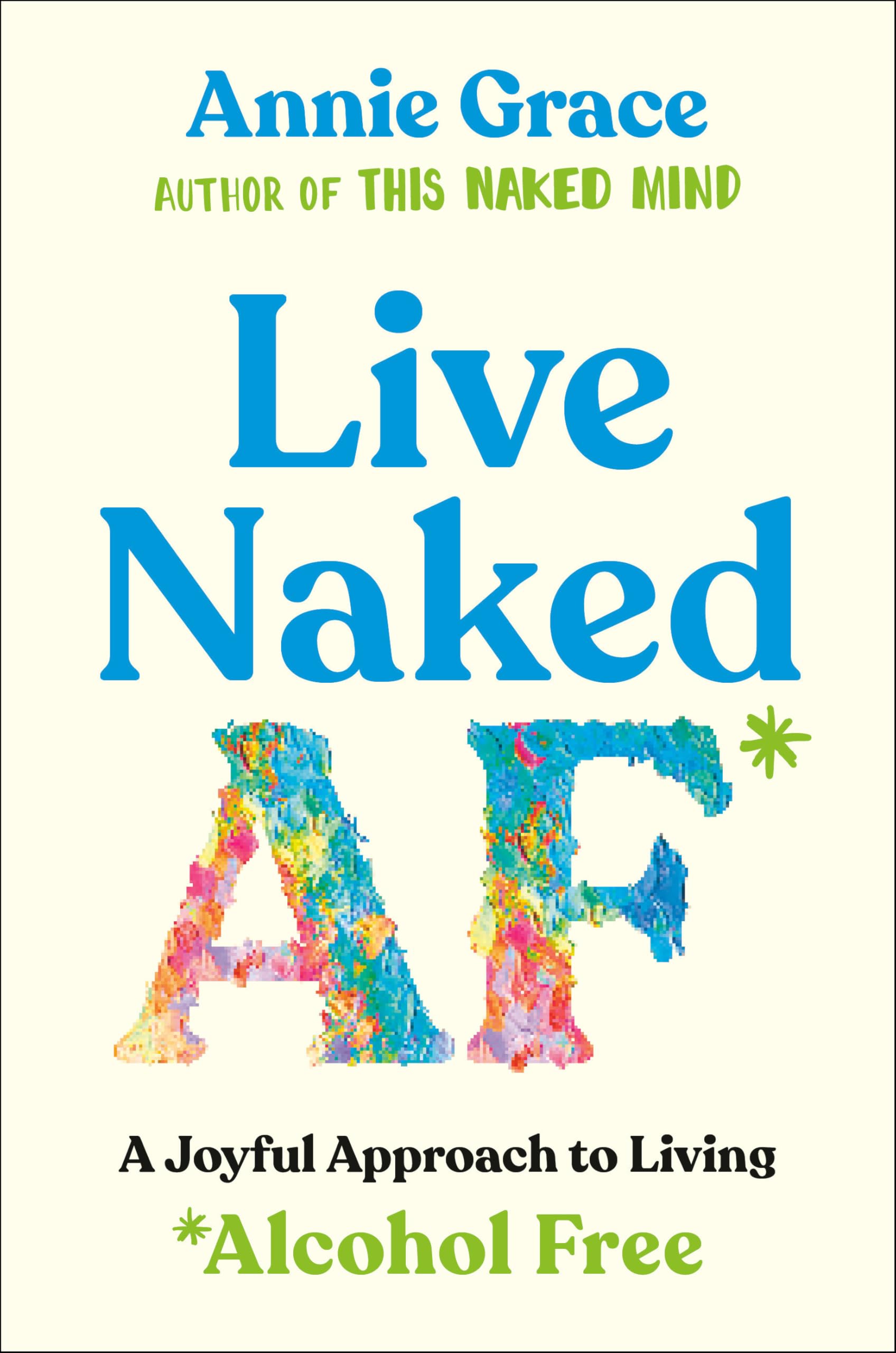 Buy Live Naked Af: A Joyful Approach to Living Alcohol Free — BookShops.in