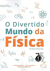 O Divertido Mundo da Física: do Ideal Para o Real