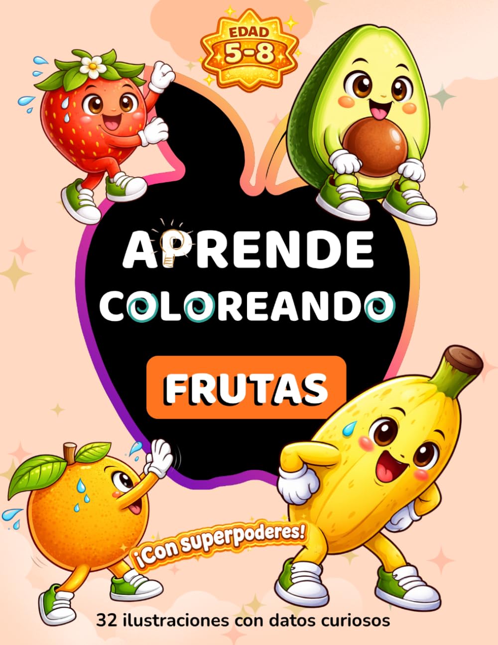APRENDE COLOREANDO FRUTAS: 32 ilustraciones con datos curiosos y superpoderes para niños de 5 a 8 años
