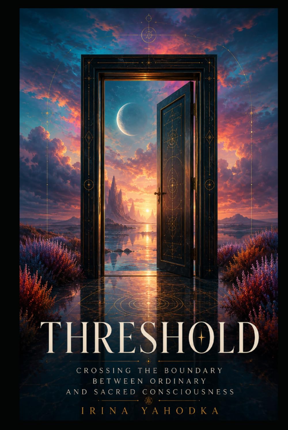 Threshold: Crossing the Boundary Between Ordinary and Sacred Consciousness (The Psychedelic Mysteries Series)