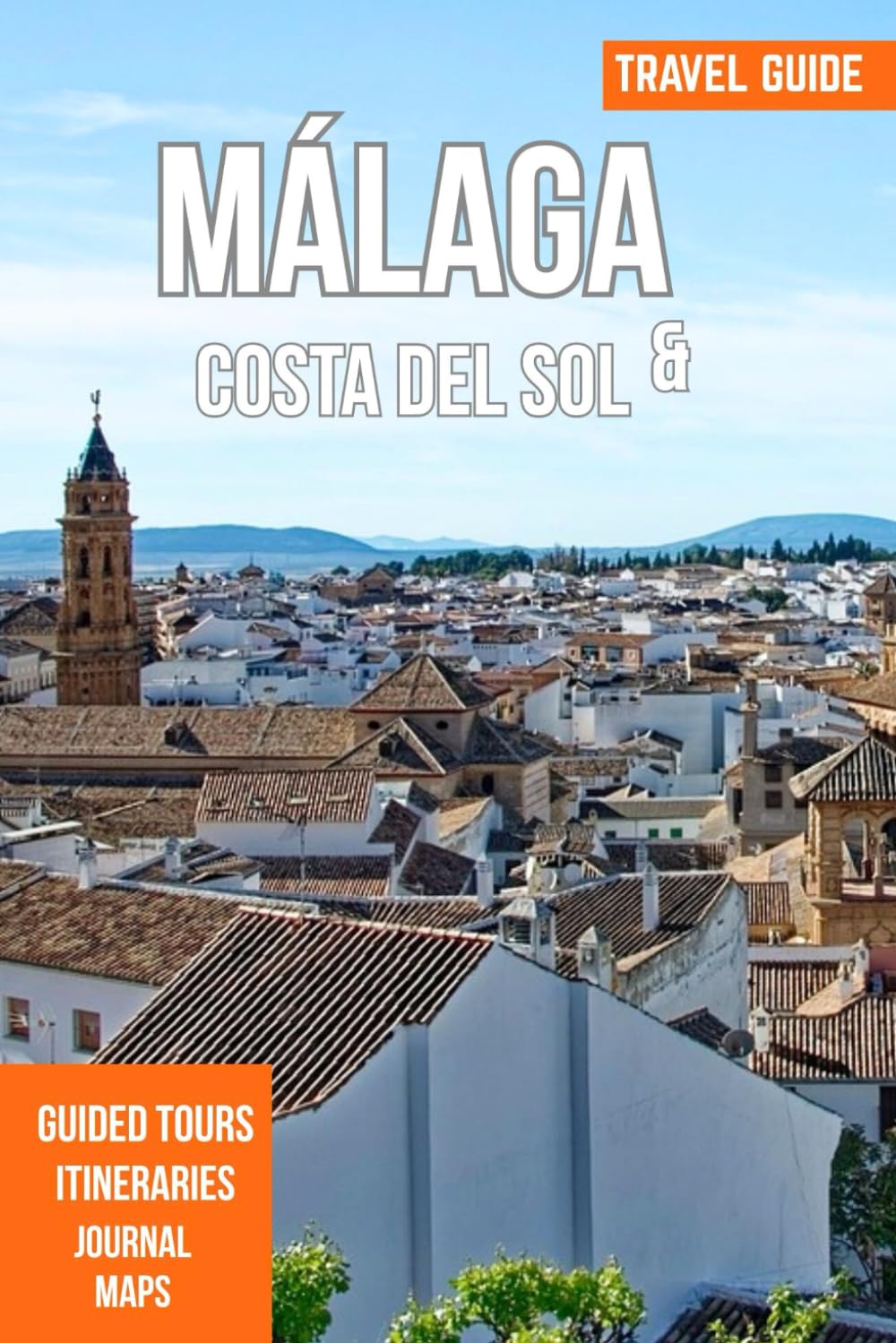 MÁLAGA & COSTA DEL SOL TRAVEL GUIDE 2025