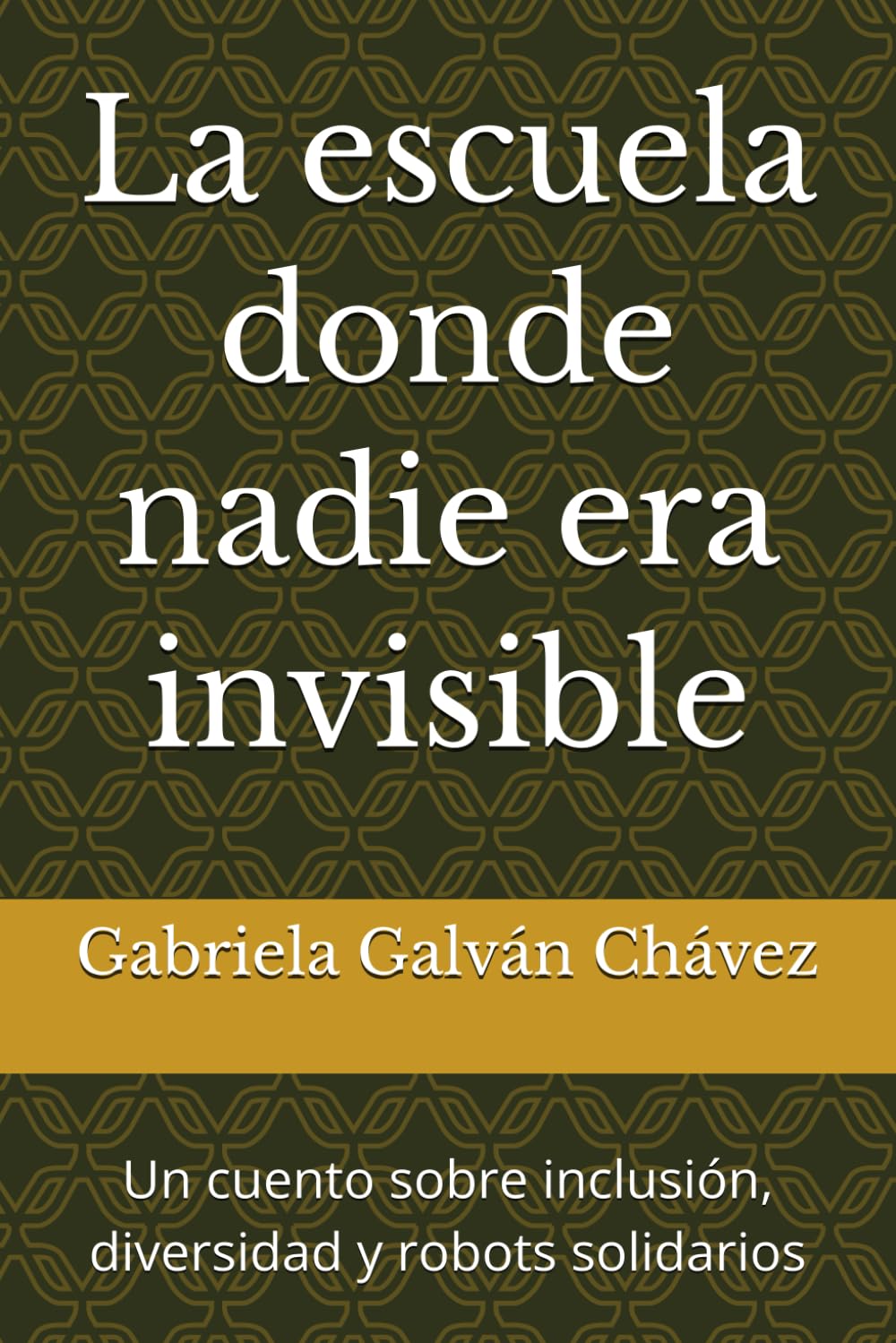 La escuela donde nadie era invisible: Un cuento sobre inclusión, diversidad y robots solidarios