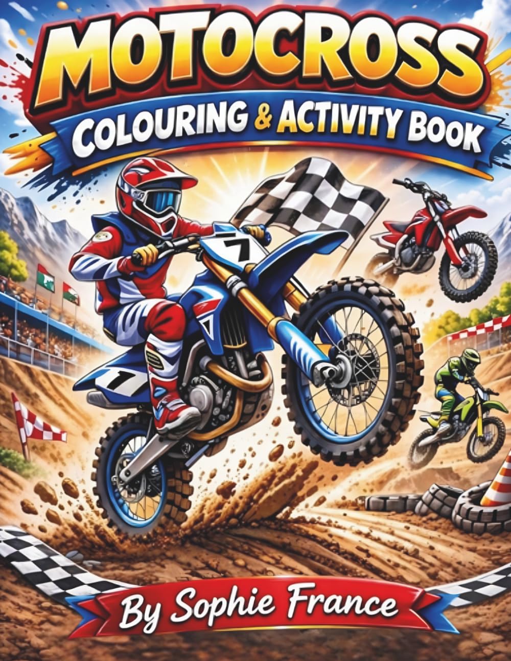 Motocross Colouring and Activity Book For Kids Ages 6-12+: Includes 50 Fun Pages of Cool Tricks, Big Jumps and Dirt Bike Action