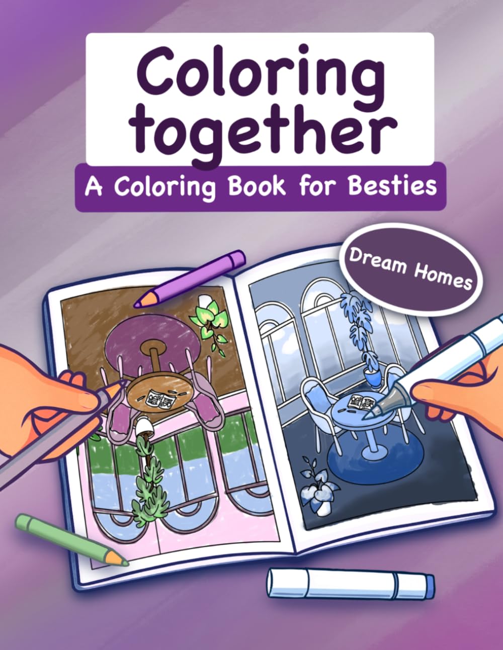 Coloring together - A Coloring Book for Besties: Dream Homes
