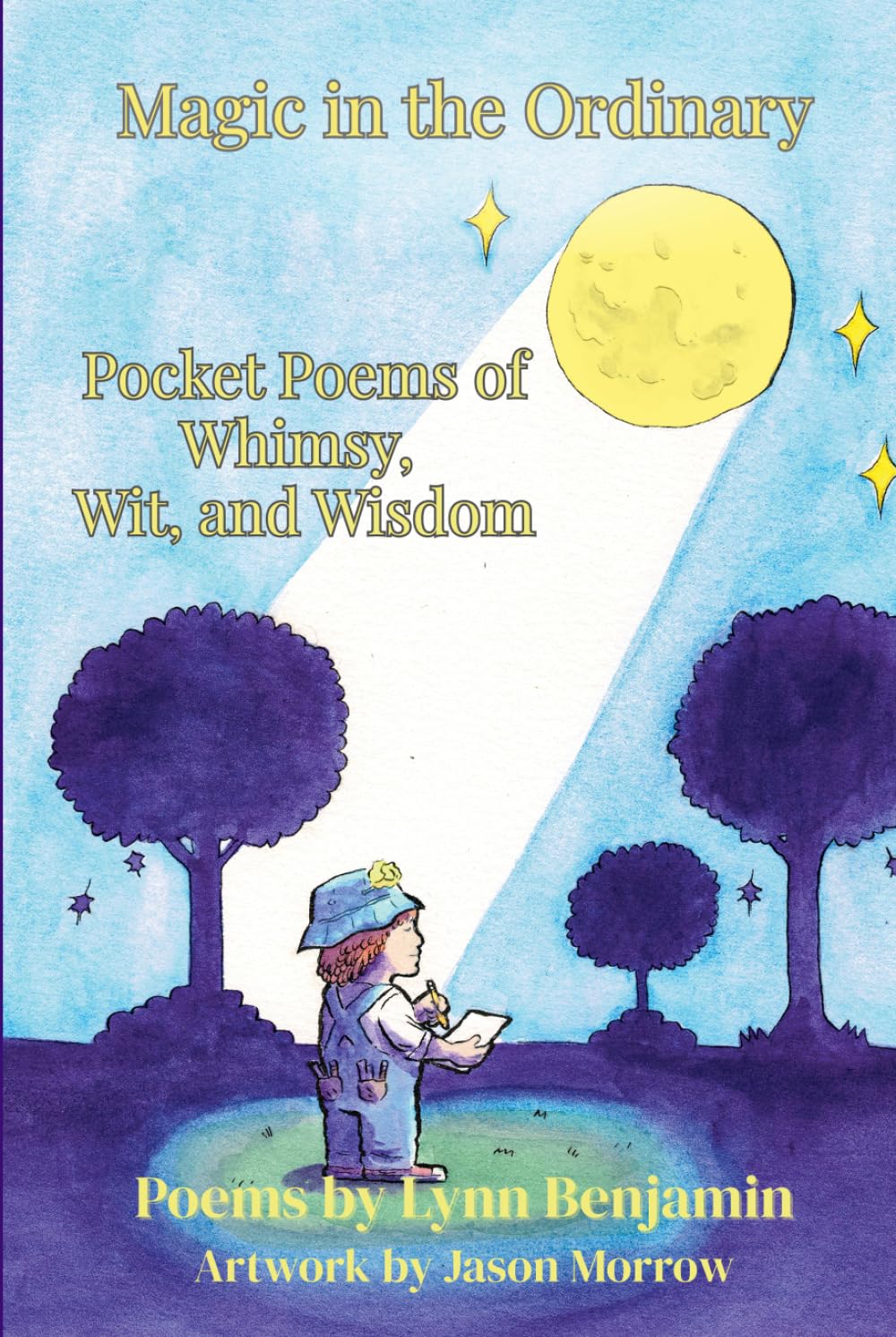 Magic in the Ordinary: Pocket Poems of Whimsy, Wit, and Wisdom
