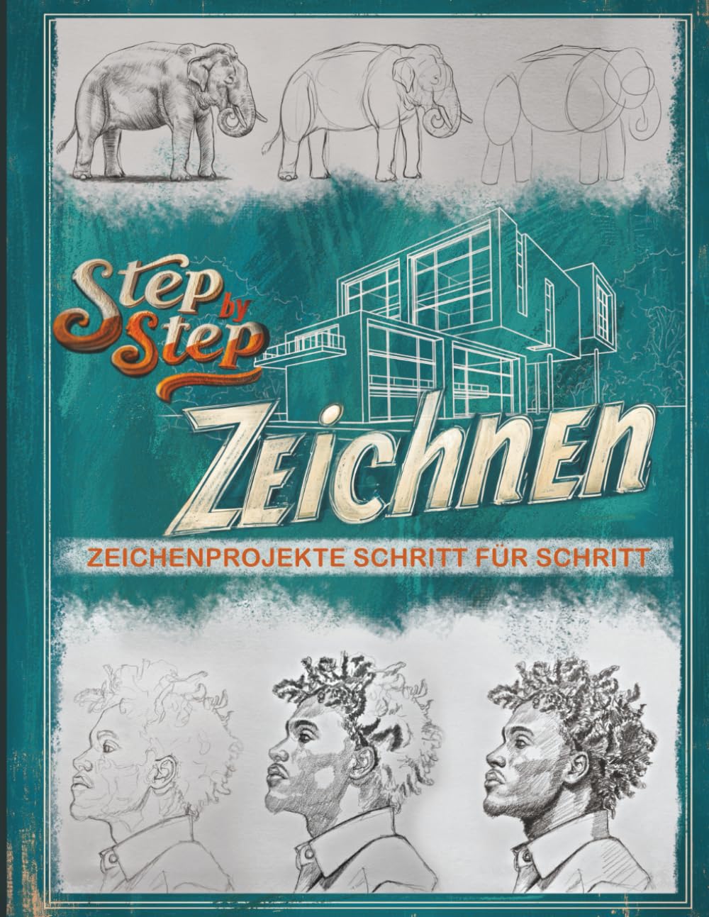 Step-by-Step Zeichnen: Zeichenprojekte Schritt für Schritt