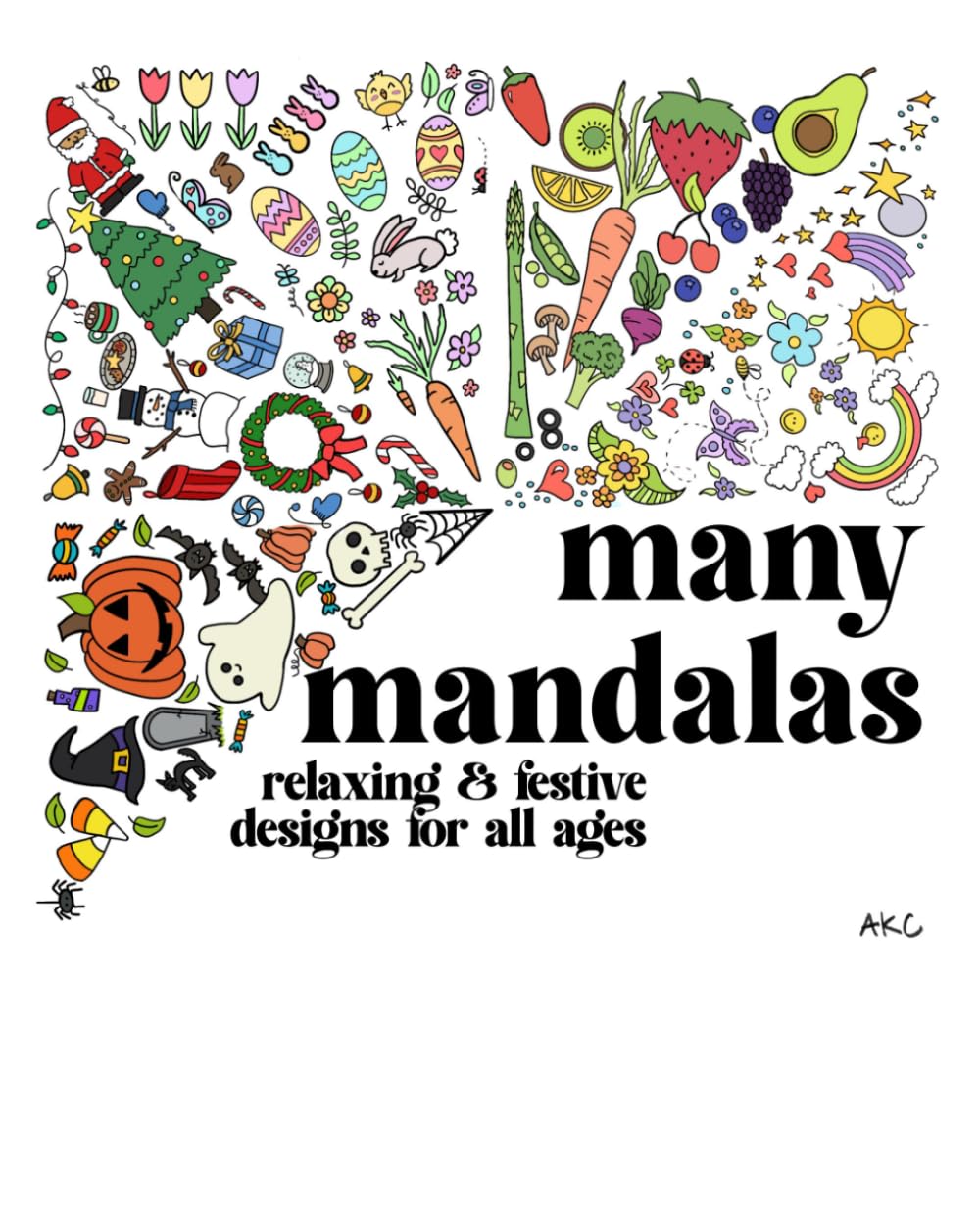 Many Mandalas: A Year of Celebrations Coloring Book: Stress-Relieving Designs for All Ages
