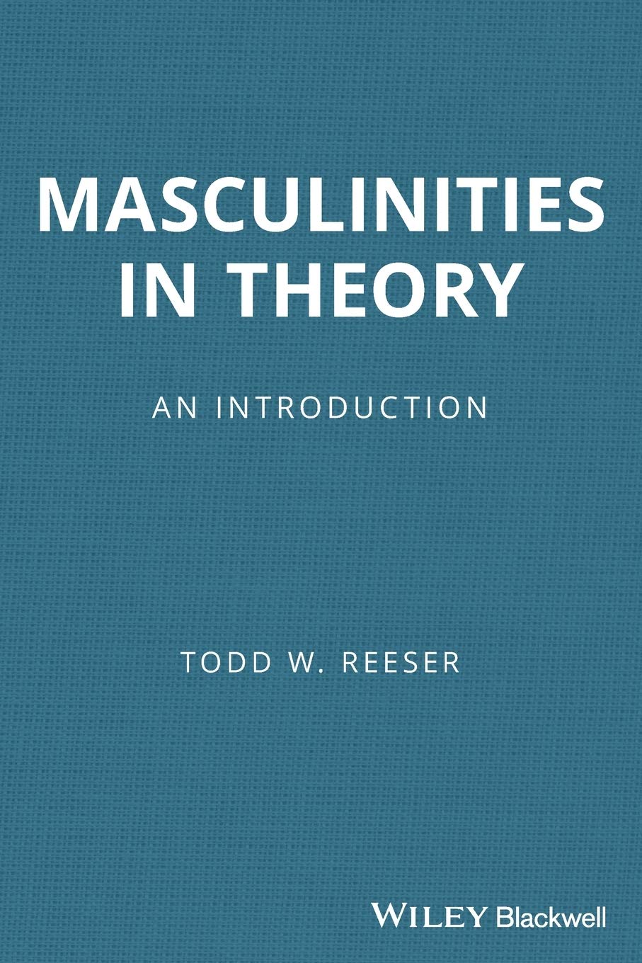 Masculinities in Theory: An Introduction