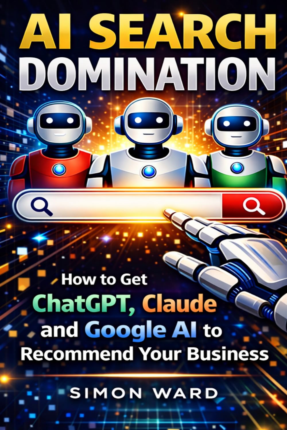 AI Search Domination: How to Get ChatGPT, Claude and Google AI to Recommend Your Business
