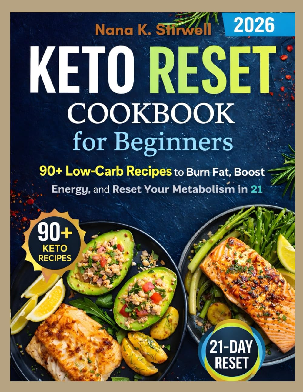 KETO RESET COOKBOOK FOR BEGINNERS 2026: 90+ Low-Carb Recipes to Burn Fat, Boost Energy, and Reset Your Metabolism in 21 Days