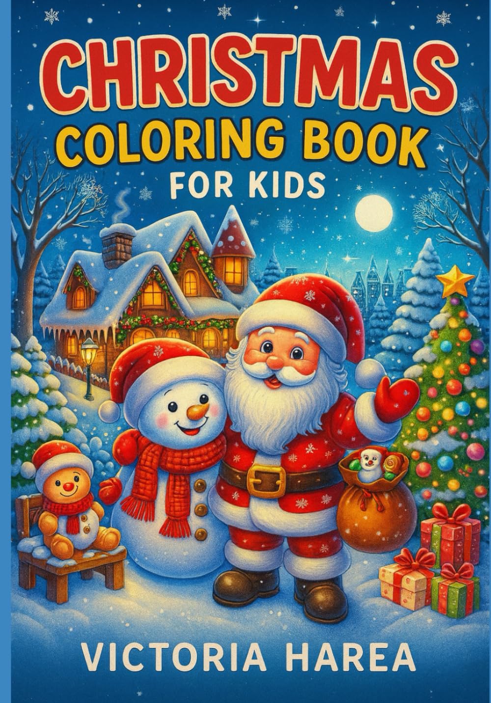 Christmas Coloring Book for Kids: Fun and Easy Holiday Coloring Pages with Santa, Snowmen, Gifts & Winter Scenes: Cute and Simple Christmas Coloring Activities for Kids Ages 2–8