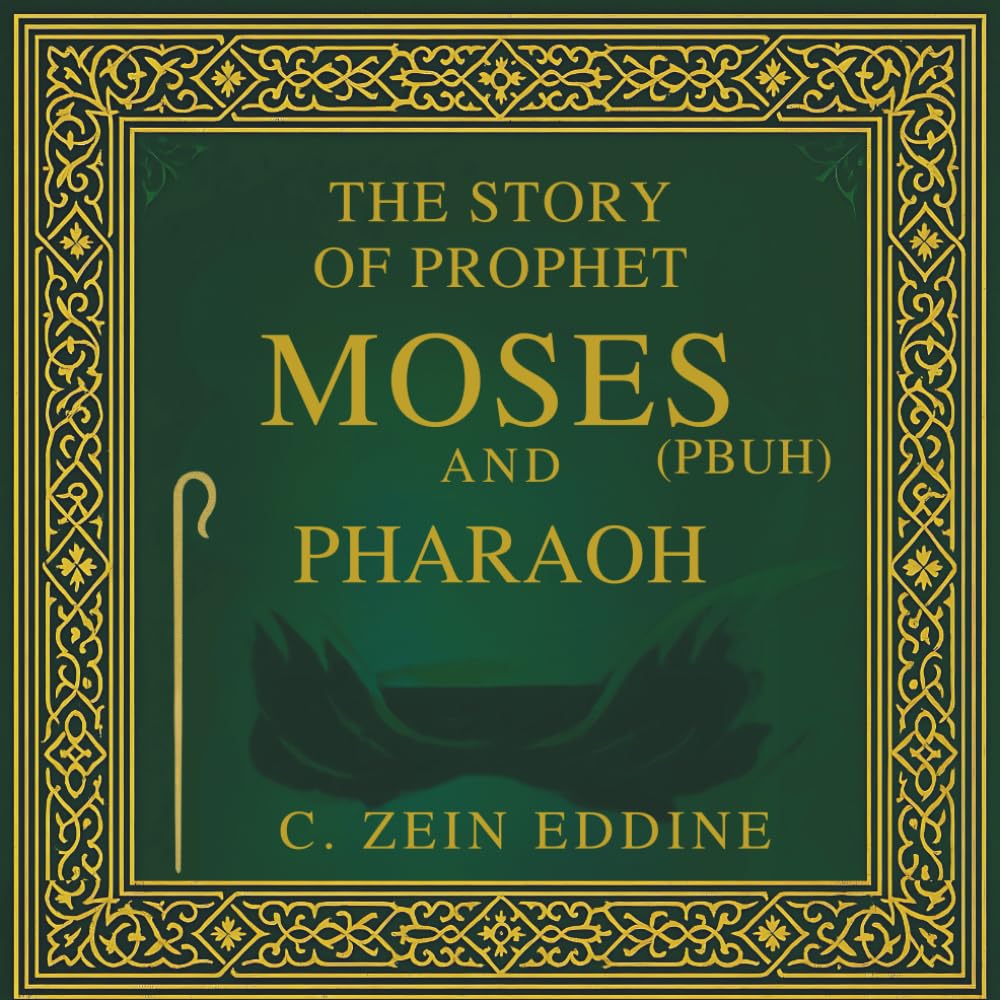 The Story of Prophet Moses (PBUH) and Pharaoh: Simple But Highly Informative, With Every Verse In The Qur'an Mentioning Prophet Moses (PBUH) And ... In Qur'an (Lessons from Qur'an for kids)