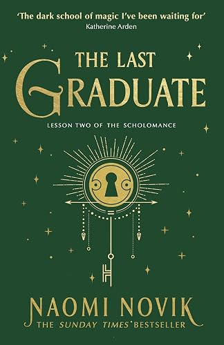 The Last Graduate: The Sunday Times bestselling dark academia fantasy and sequel to A Deadly Education