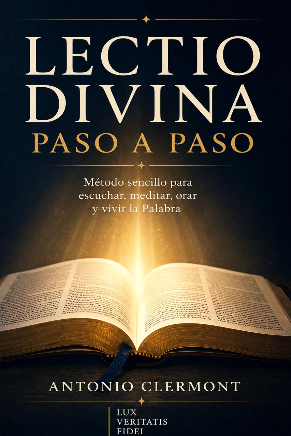 Lectio Divina paso a paso: Método sencillo para escuchar, meditar, orar y vivir la Palabra