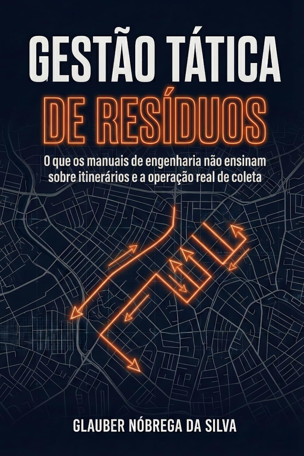 GESTÃO TÁTICA DE RESÍDUOS: O que os manuais de engenharia não ensinam sobre itinerários e a operação real de coleta