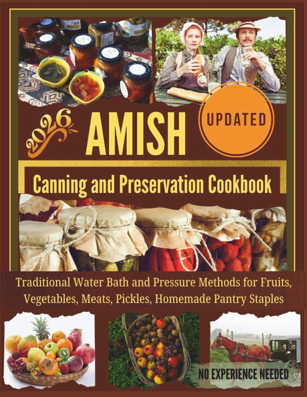 Amish Canning and Preservation Cookbook: Traditional Water Bath and Pressure Methods for Fruits, Vegetables, Meats, Pickles, Homemade Pantry Staples