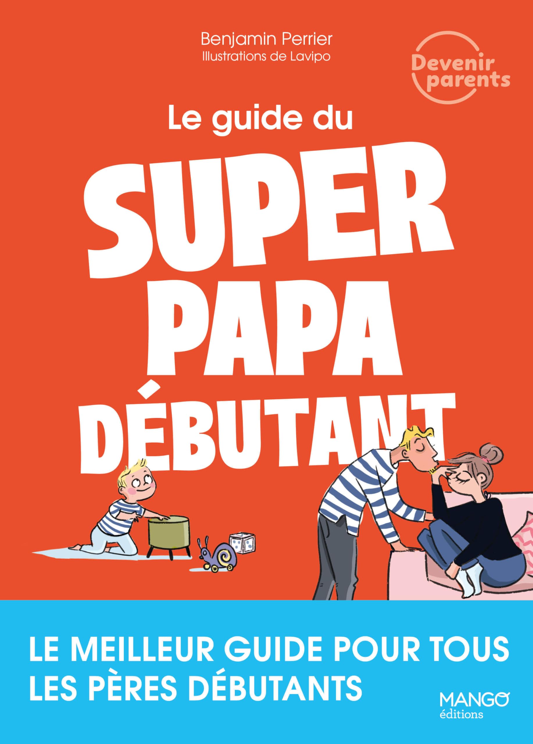 Le guide du super papa débutant: Le meilleur guide pour tous les pères débutants