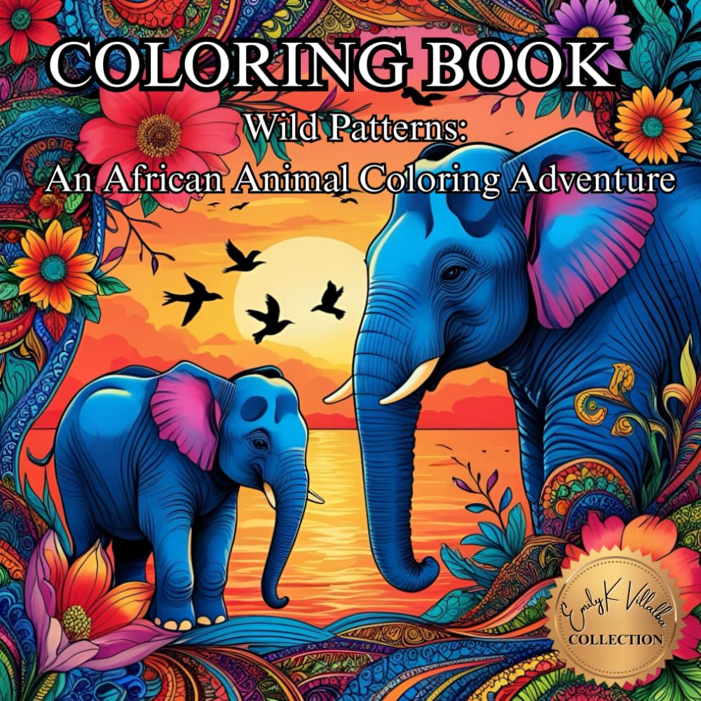Wild Patterns: An African Animal Coloring Adventure.: Adult Coloring Books. (50 Unique Intricate Images Coloring Book)