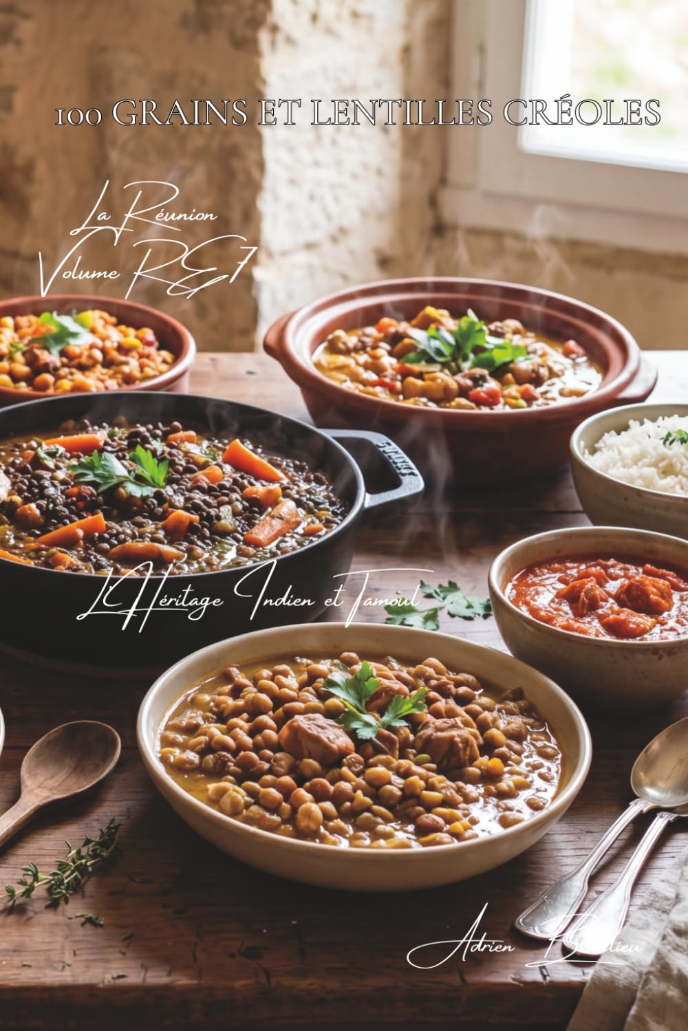 100 recettes de grains et lentilles créoles (La France des Cinq Océans - La Cuisine Réunionnaise)