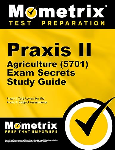 Praxis II Agriculture (5701) Exam Secrets Study Guide: Praxis II Test Review for the Praxis II: Subject Assessments (Mometrix Secrets Study Guides)