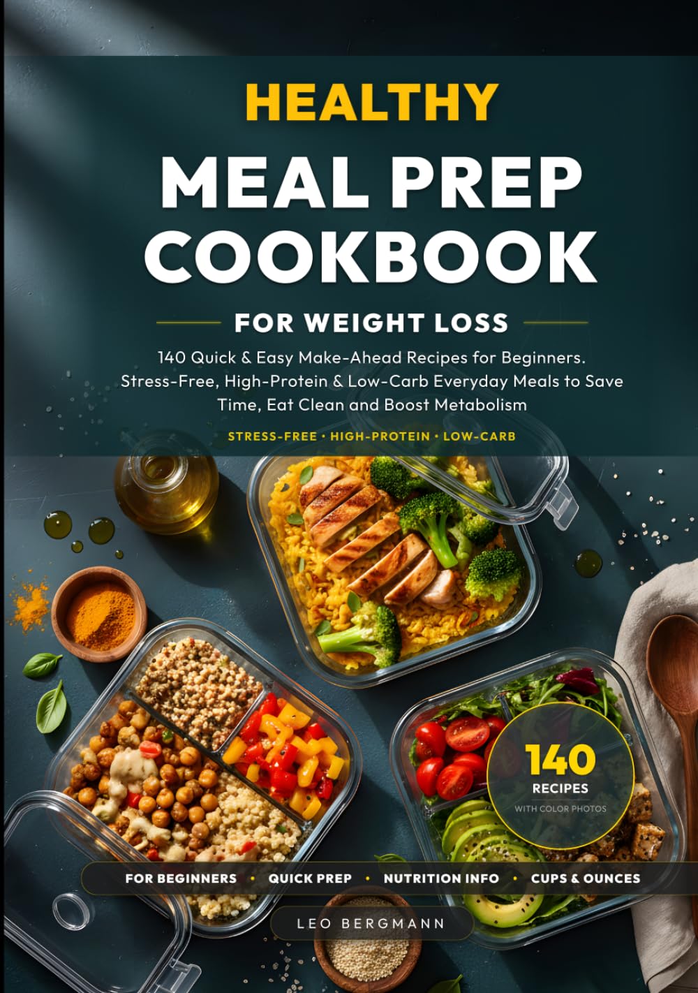 Healthy Meal Prep Cookbook for Weight Loss: 140 Quick & Easy Make-Ahead Recipes for Beginners. Stress-Free, High-Protein & Low-Carb Everyday Meals to ... and Boost Metabolism (Real Food, Real Fast)