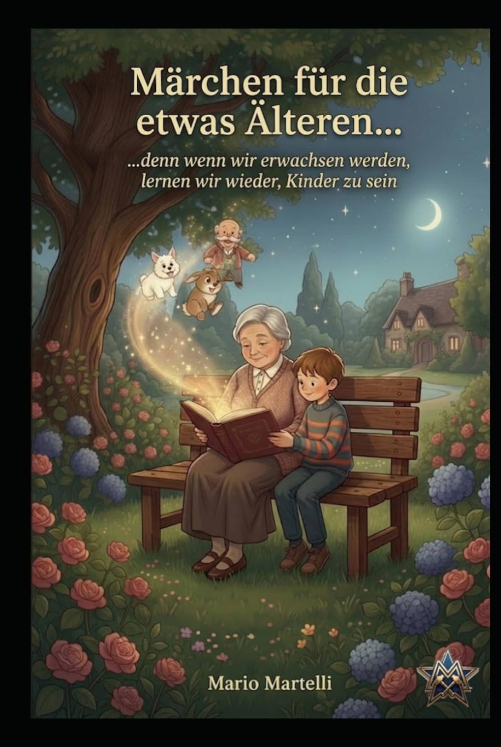 Märchen für die etwas Älteren... denn wenn wir erwachsen werden, lernen wir wieder, Kinder zu sein