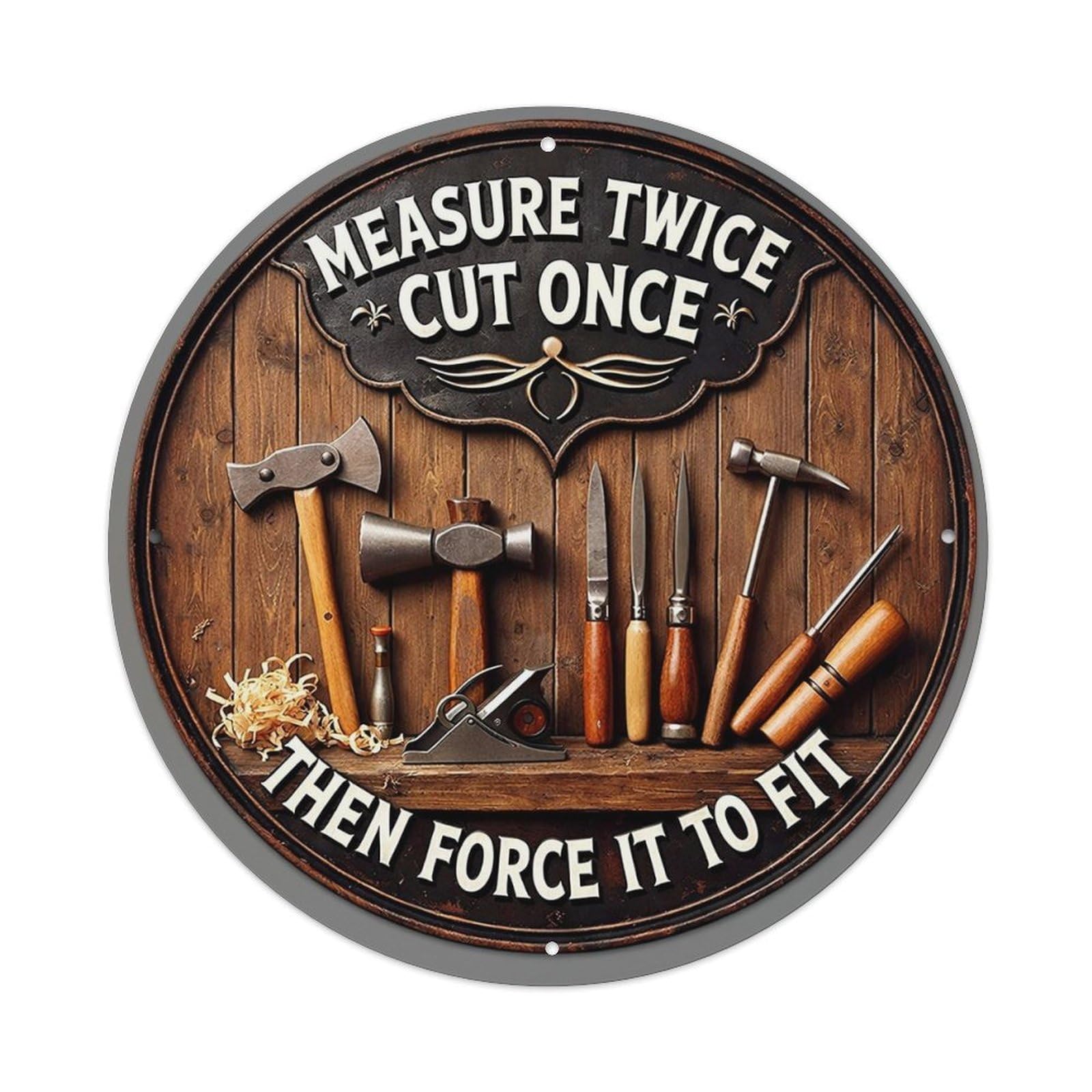 Measure Twice Cut Once Then Force It To Fit Vintage Metal Tin Sign Retro Wall Decor for Home Bar Garage Cafe, Indoor & Outdoor Decorative，circle Metal Poster, 8x8 Inch