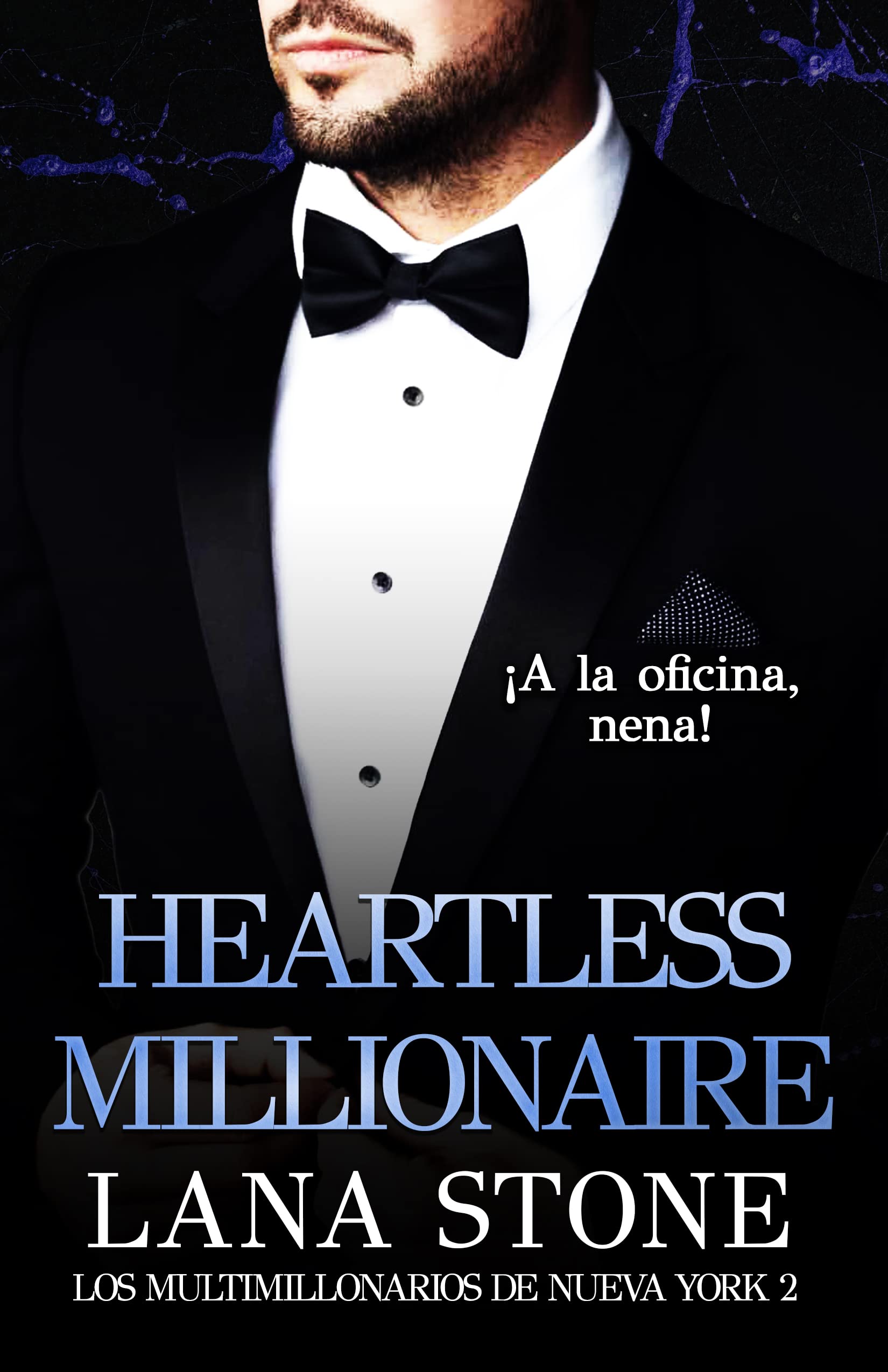 Heartless Millionaire: ¡A la oficina, nena! (Los multimillonarios de Nueva York nº 2) (Spanish Edition)