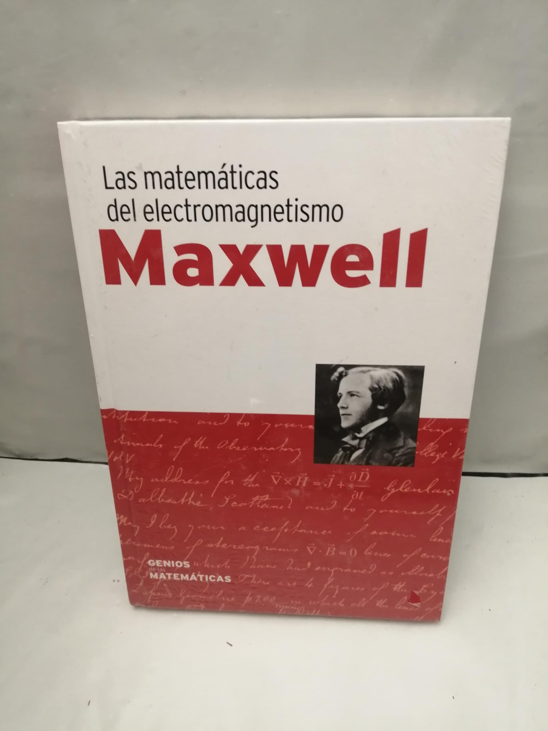 Maxwell. Las matemáticas del electromagnetismo