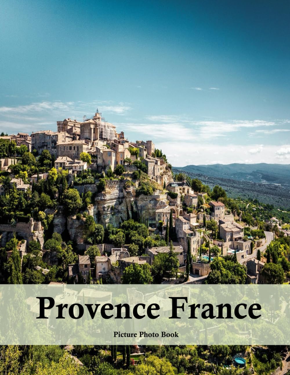 Provence France: A Beautifully Curated Coffee Table Book for Travel and Tourism Enthusiasts