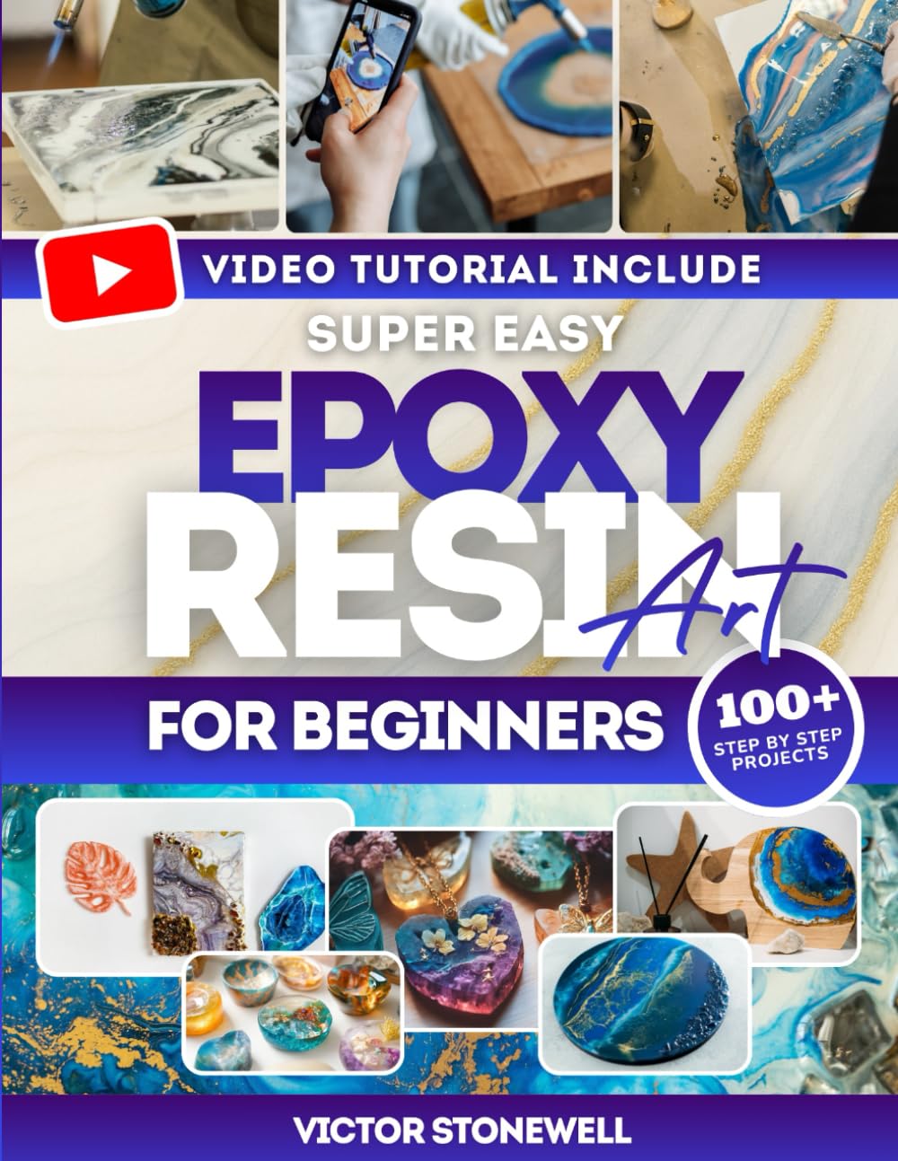 Super Easy Epoxy Resin Art for Beginners: Step-by-step guide with full-color photos, easy projects, and troubleshooting tips so beginners create stunning epoxy resin art even with zero experience