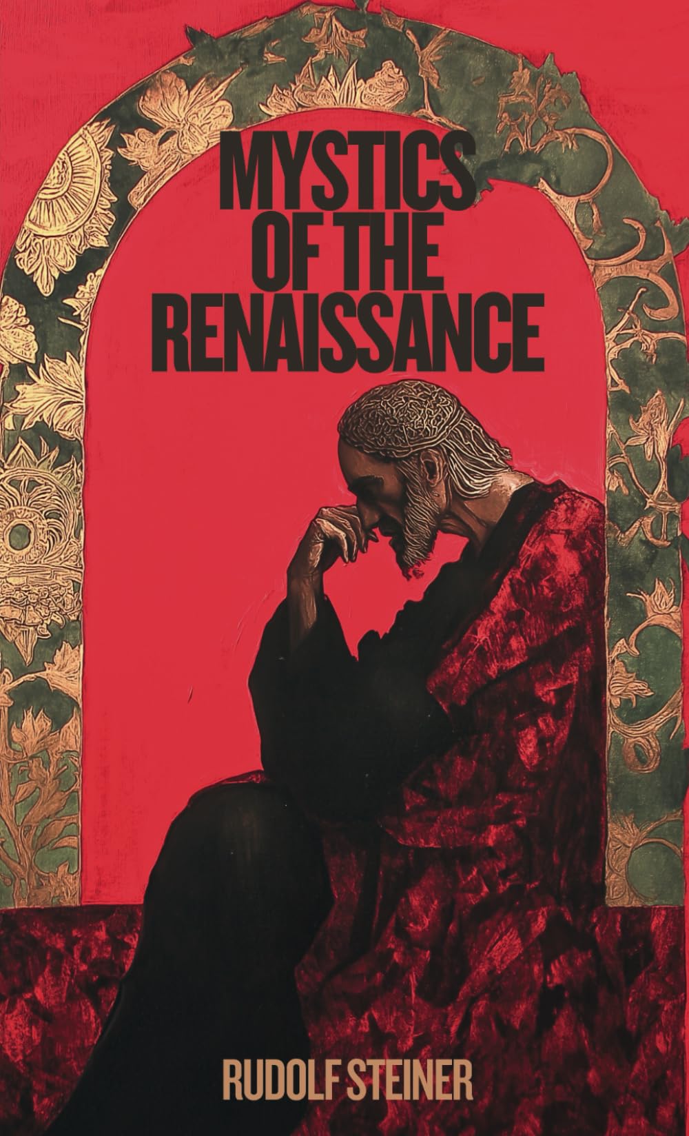 Mystics of the Renaissance (Hermes Publica Edition): INCLUDING MEISTER ECKHART, TAULER, PARACELSUS, JACOB BOEHME, GIORDANO BRUNO, AND OTHERS