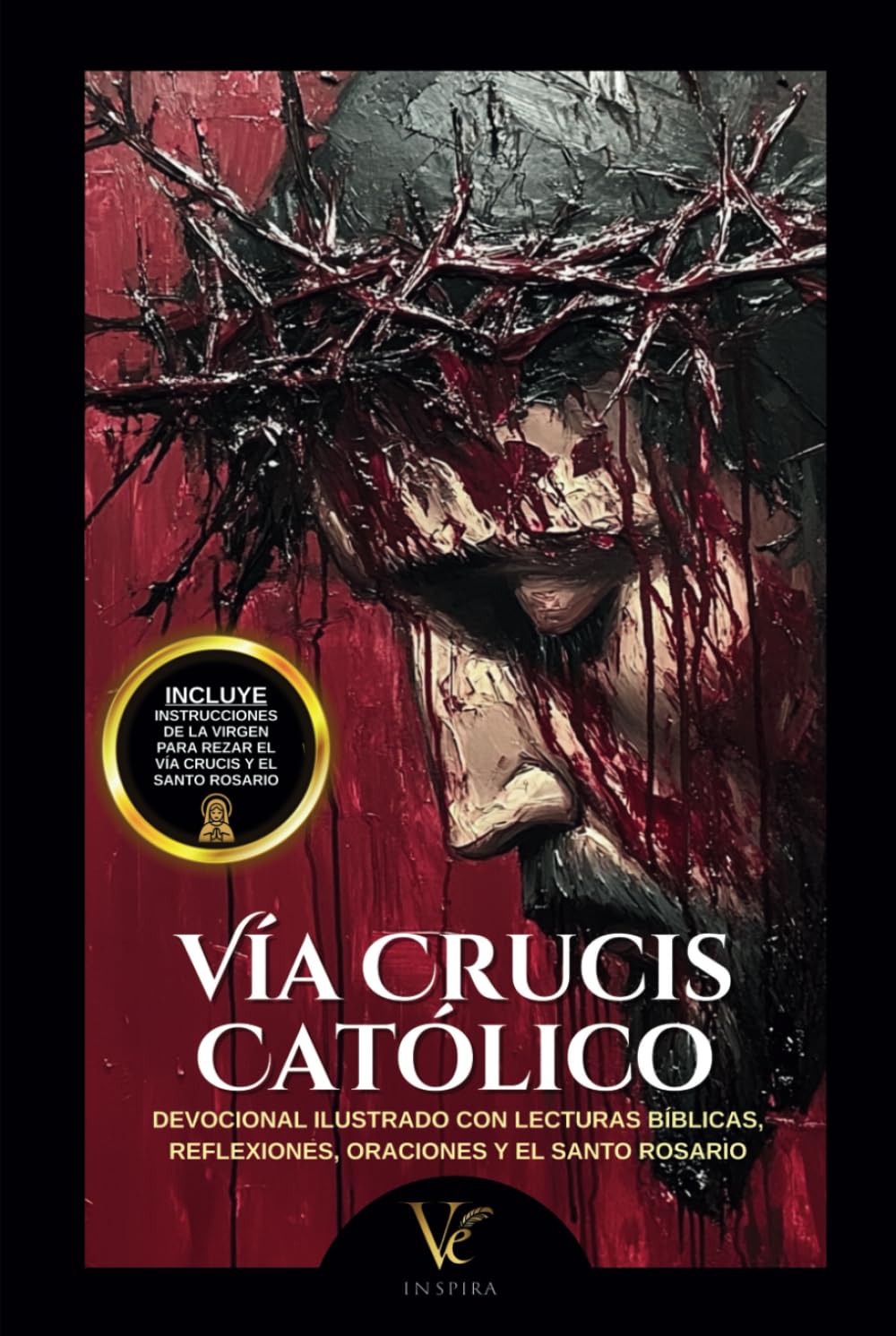 Vía Crucis Católico – Libro Ilustrado con las 14 Estaciones + Resurrección: Incluye el Santo Rosario y las Instrucciones de la Virgen para Rezarlo (Spanish Edition)