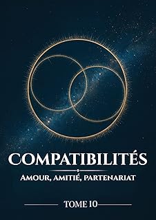 Compatibilités (amour, amitié, partenariat): Apprendre la numérologie – Amour, amitié, partenariat : analyser vos affinités et comprendre vos relations