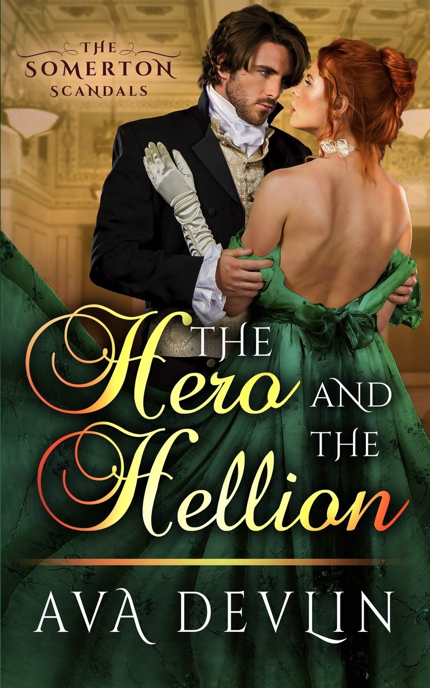 The Hero and the Hellion: A Steamy Regency Historical Romance: 3 (The Somerton Scandals)