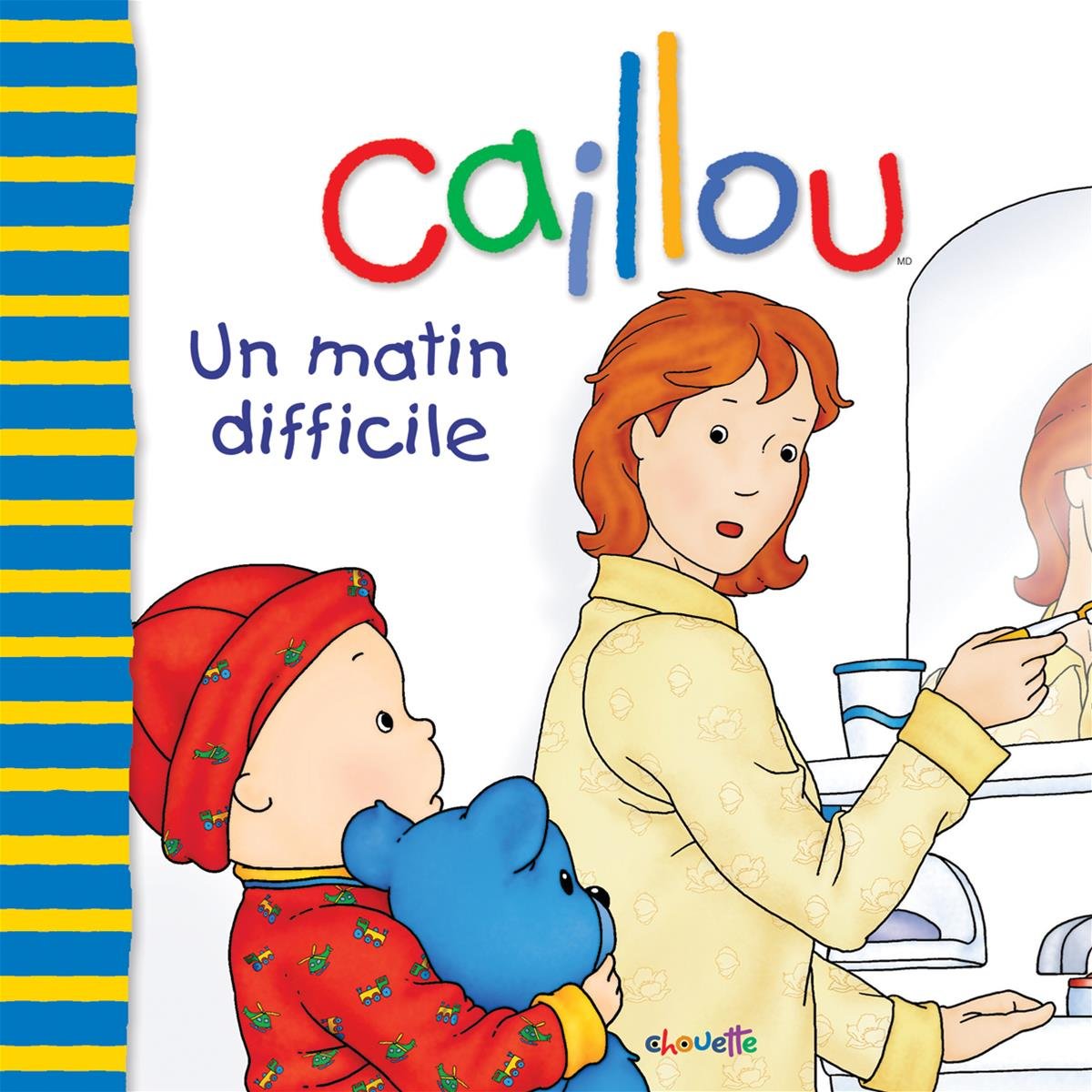 Caillou: Un matin difficile Sanschagrin, Joceline and Brignaud, Pierre