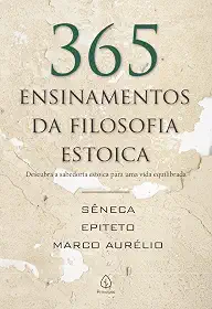 365 Ensinamentos da Filosofia Estoica: Descubra a sabedoria estoica para uma vida equilibrada