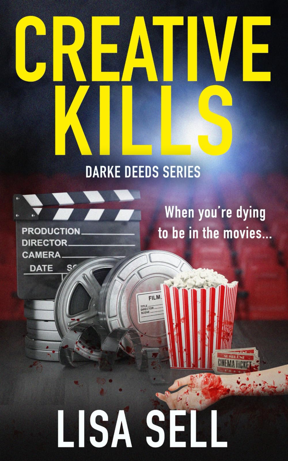 Creative Kills: Things can turn deadly when you’re dying to be in the movies (Darke Deeds Mystery Thrillers)
