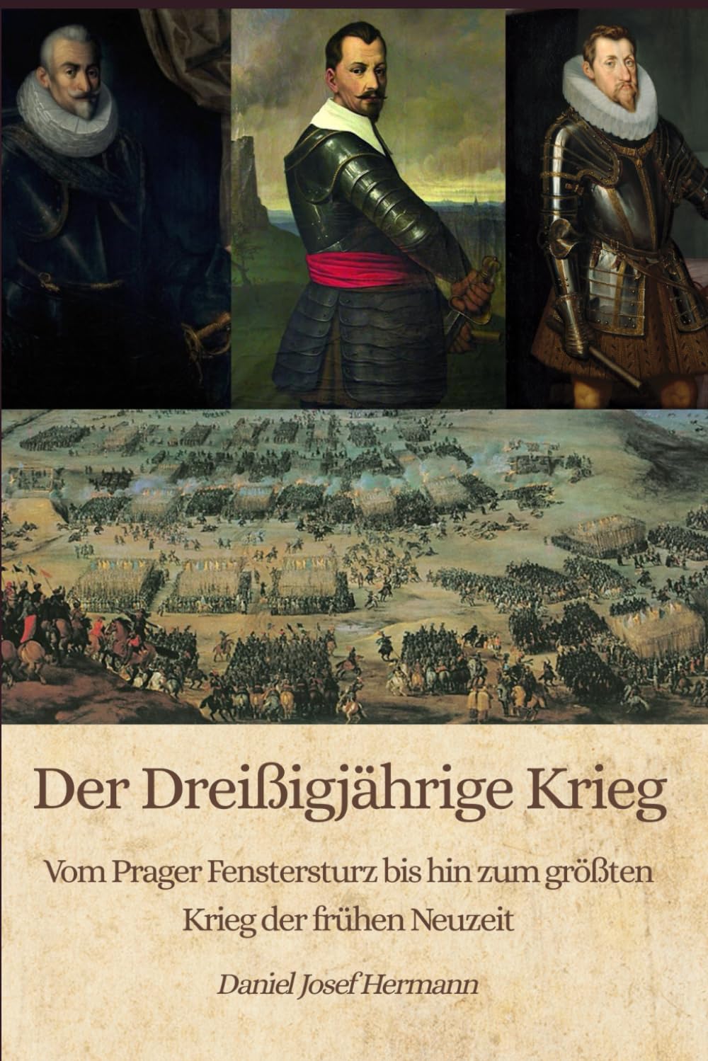 Der Dreißigjährige Krieg - Vom Prager Fenstersturz bis hin zum größten Krieg der frühen Neuzeit: Wie aus der Gegenreformation die größte europäische Katastrophe des 17. Jahrhunderts wurde